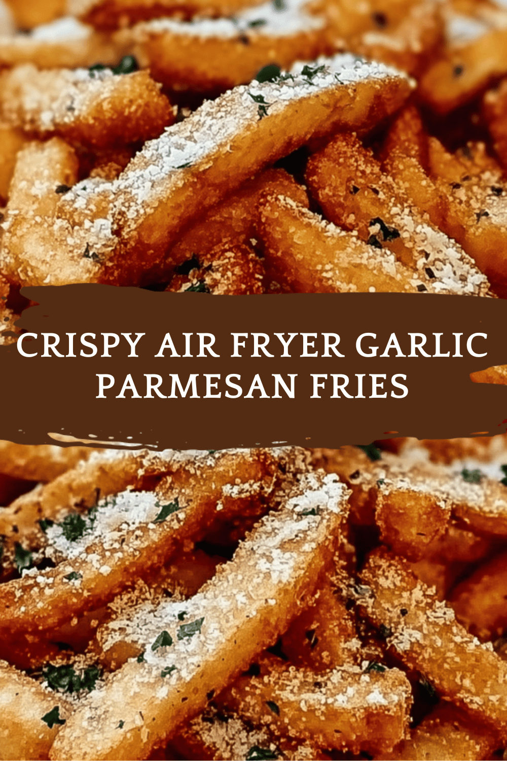 Crispy Air Fryer Garlic Parmesan Fries